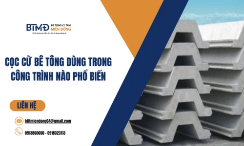Cọc Cừ Bê Tông Dùng Trong Công Trình Nào Phổ Biến