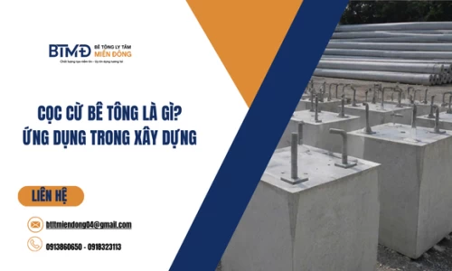 Cọc Cừ Bê Tông Là Gì? Ứng Dụng Trong Xây Dựng