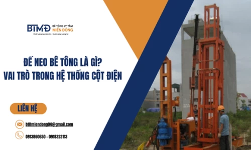 Đế Neo Bê Tông Là Gì? Vai Trò Trong Hệ Thống Cột Điện