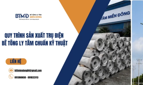 Quy Trình Sản Xuất Trụ Điện Bê Tông Ly Tâm Chuẩn Kỹ Thuật