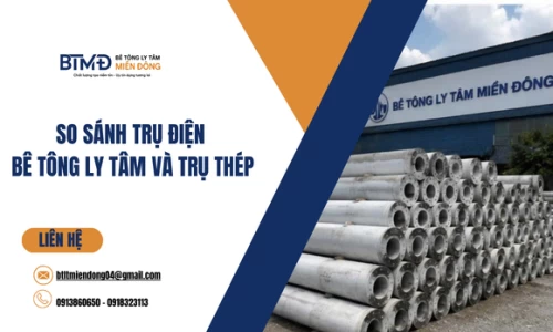 So Sánh Trụ Điện Bê Tông Ly Tâm Và Trụ Thép